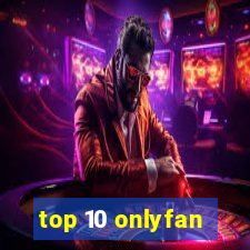 top 10 onlyfan